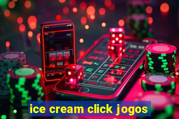 ice cream click jogos