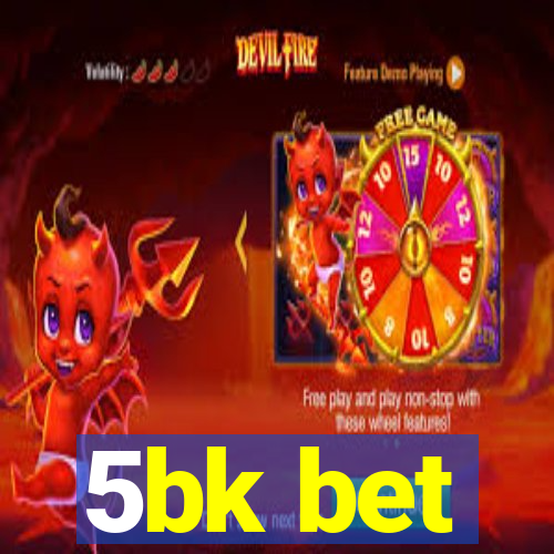 5bk bet