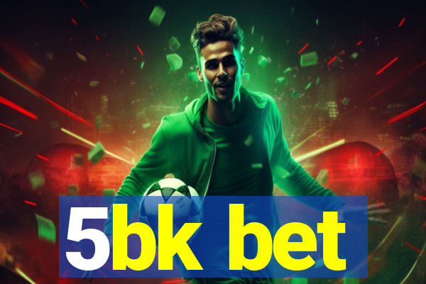 5bk bet