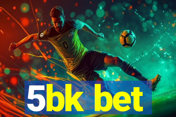 5bk bet