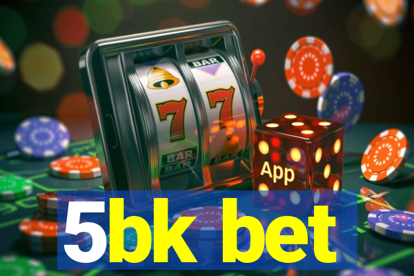5bk bet