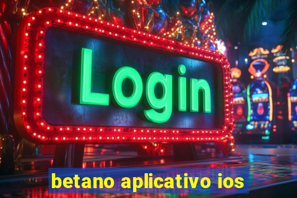betano aplicativo ios