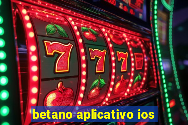 betano aplicativo ios