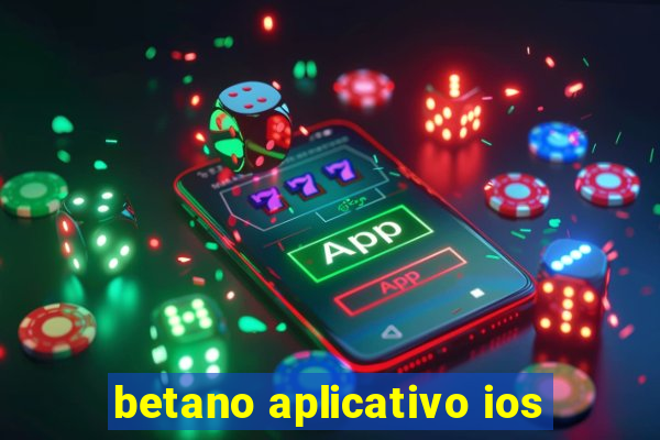 betano aplicativo ios