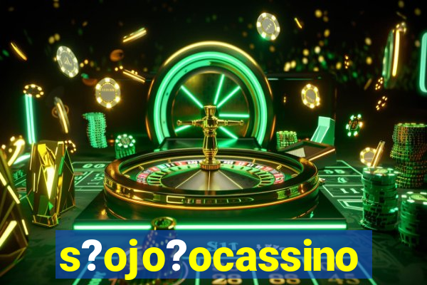s?ojo?ocassino