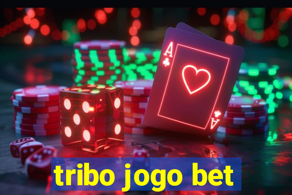 tribo jogo bet