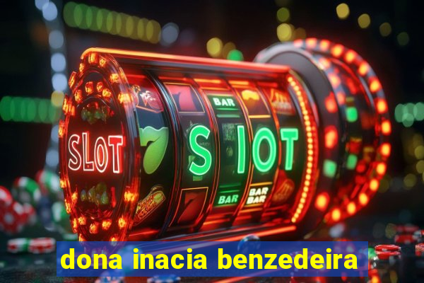 dona inacia benzedeira
