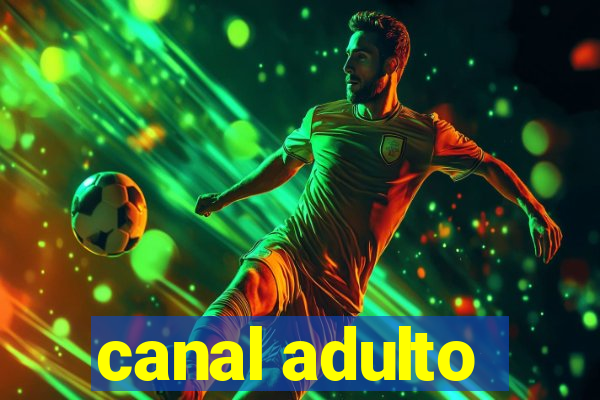 canal adulto