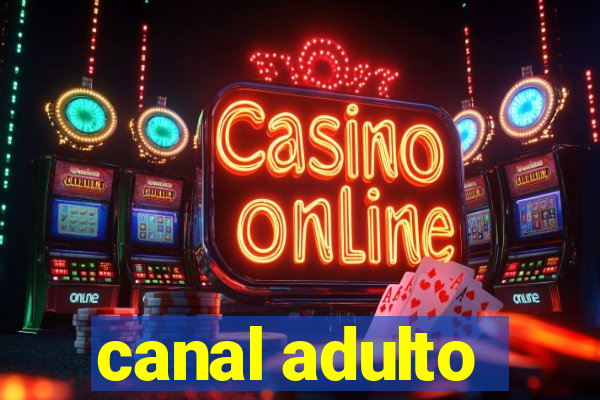 canal adulto