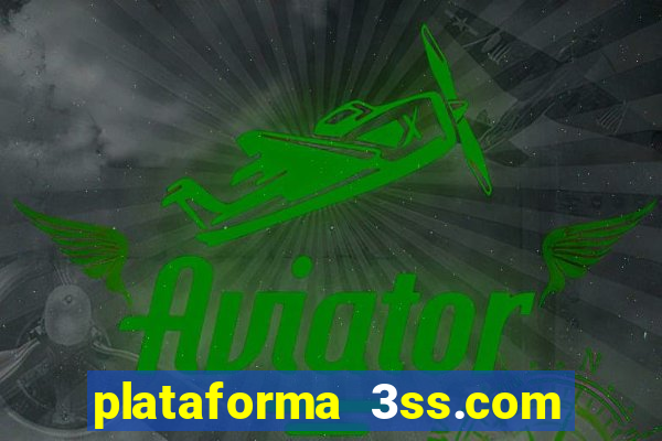 plataforma 3ss.com é confiável
