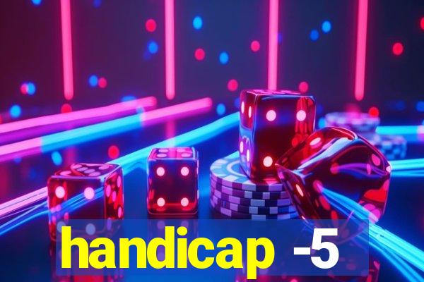handicap -5