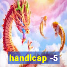 handicap -5