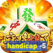 handicap -5