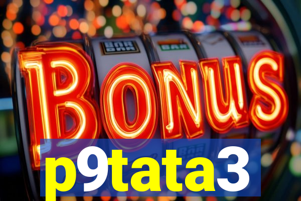 p9tata3