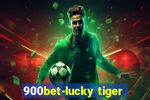 900bet-lucky tiger