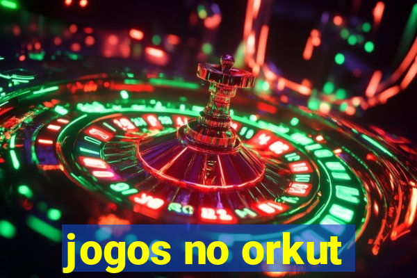 jogos no orkut