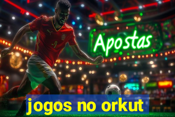 jogos no orkut