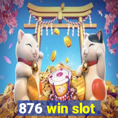 876 win slot