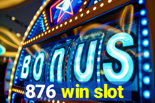 876 win slot