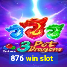 876 win slot