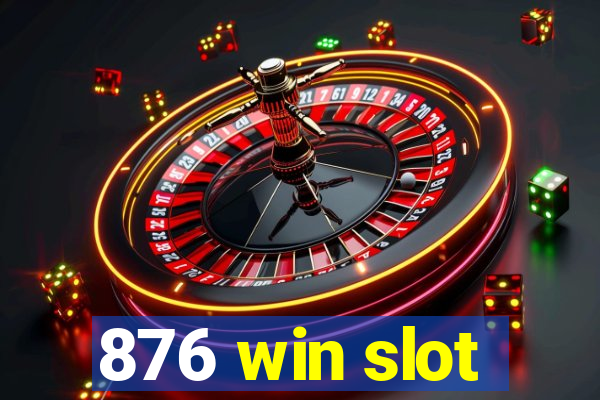 876 win slot