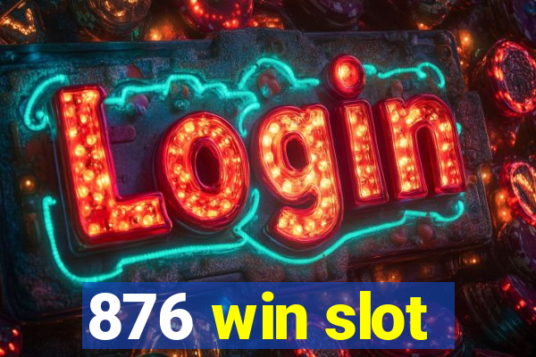 876 win slot