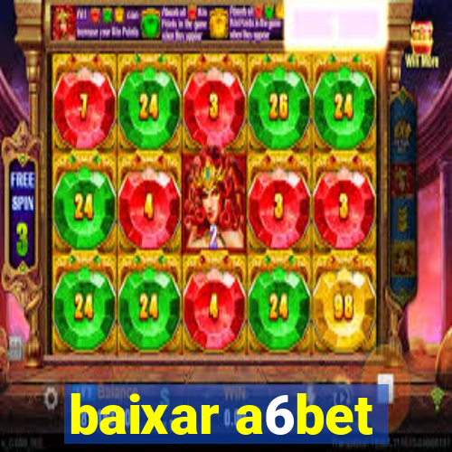 baixar a6bet