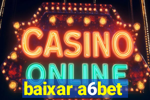 baixar a6bet