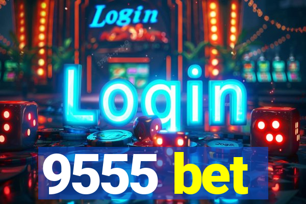9555 bet