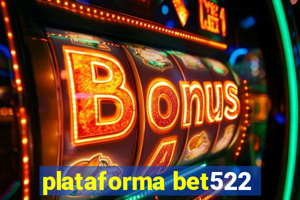 plataforma bet522