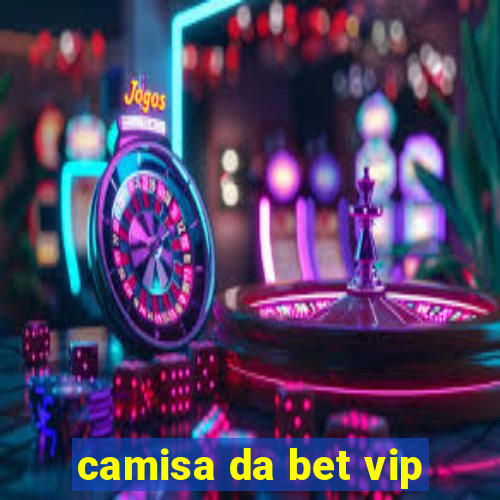 camisa da bet vip