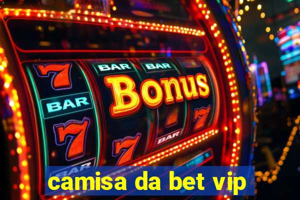 camisa da bet vip