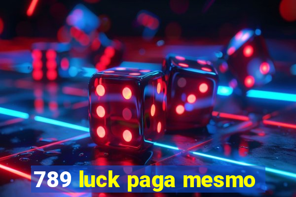 789 luck paga mesmo