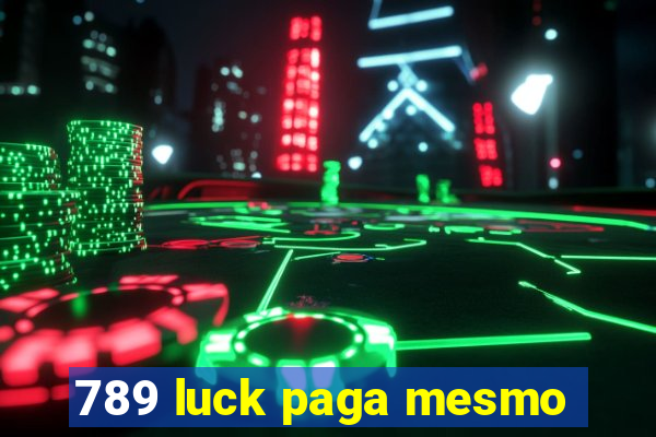 789 luck paga mesmo