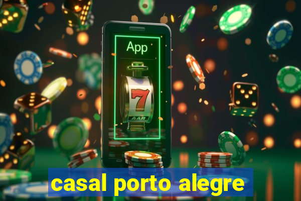 casal porto alegre