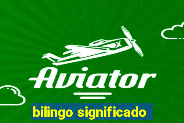 bilingo significado