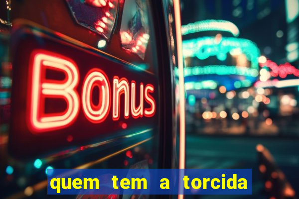 quem tem a torcida mais bonita do brasil