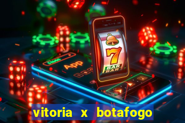 vitoria x botafogo sp futemax