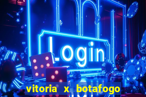 vitoria x botafogo sp futemax