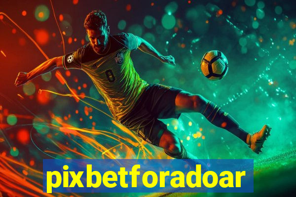 pixbetforadoar