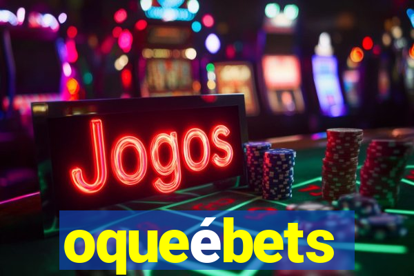 oqueébets