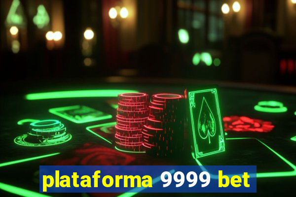 plataforma 9999 bet