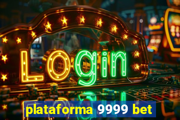 plataforma 9999 bet