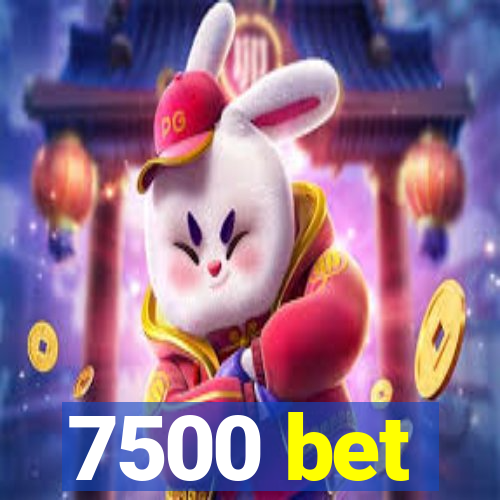 7500 bet