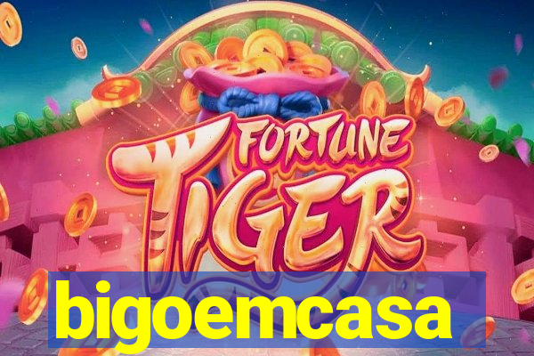 bigoemcasa