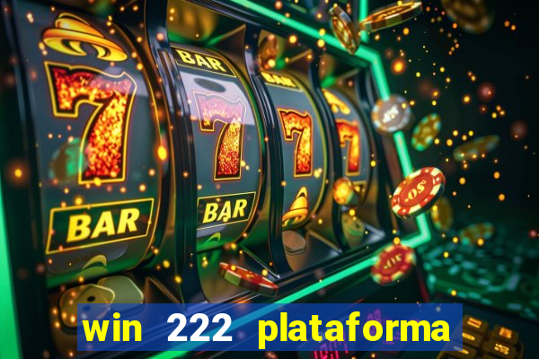 win 222 plataforma de jogos