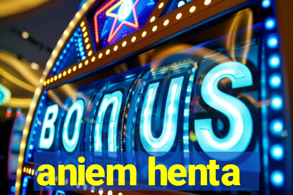 aniem henta