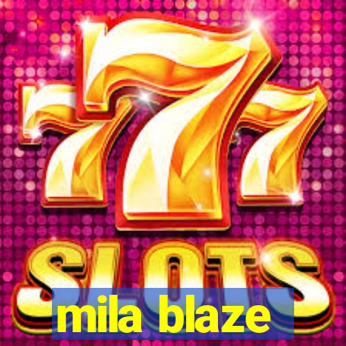 mila blaze