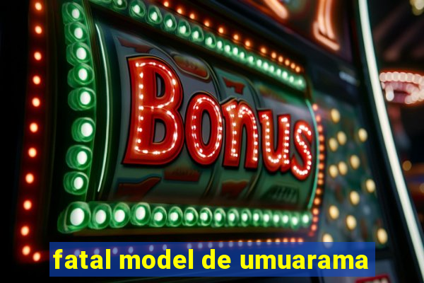 fatal model de umuarama