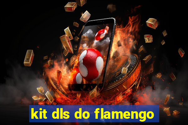 kit dls do flamengo